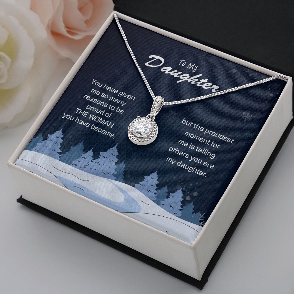 To My Daughter - You have given me so many reasons to be proud of THE WOMAN you have become.