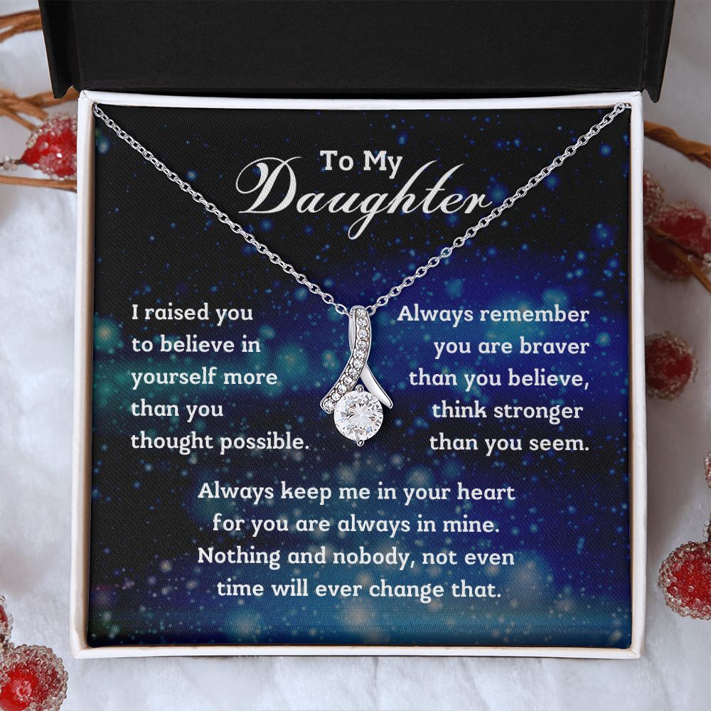 To My Daughter - I raised you to believe in yourself