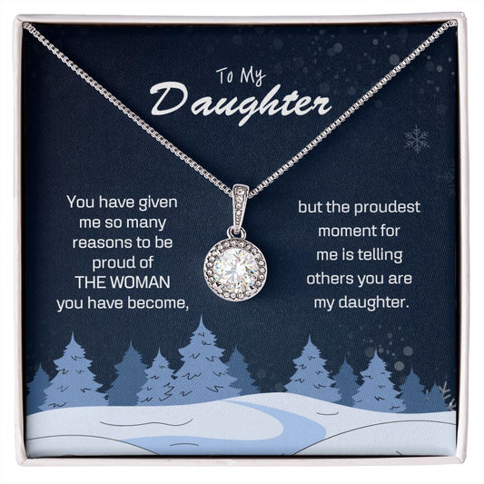 To My Daughter - You have given me so many reasons to be proud of THE WOMAN you have become.