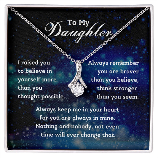 To My Daughter - I raised you to believe in yourself