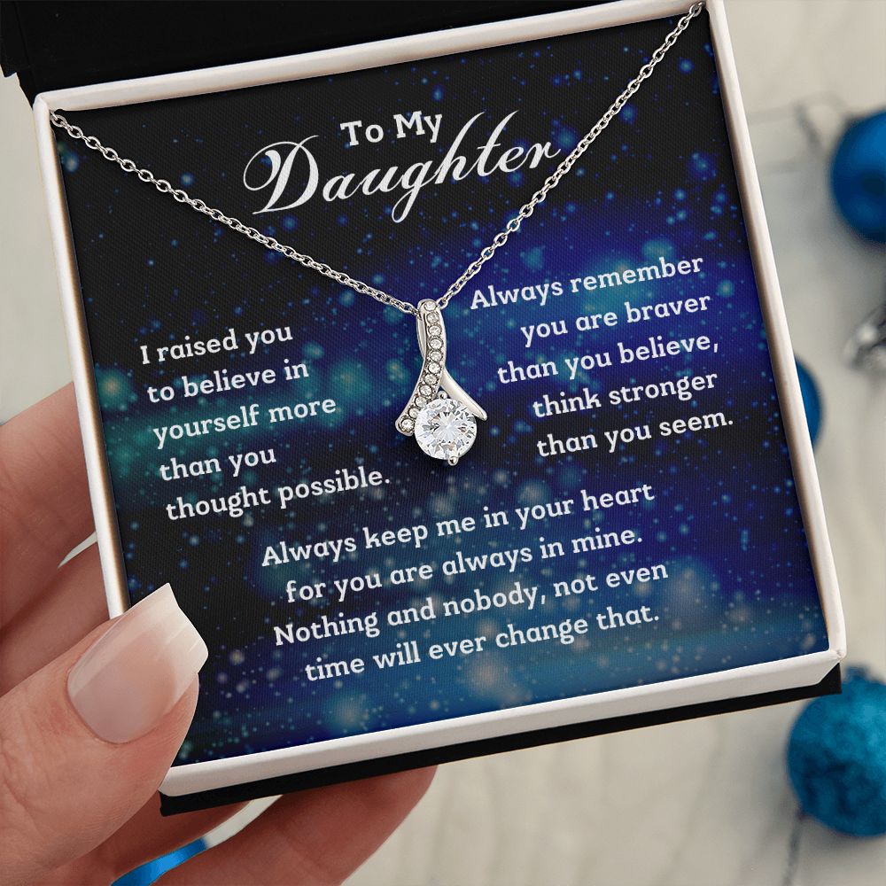 To My Daughter - I raised you to believe in yourself