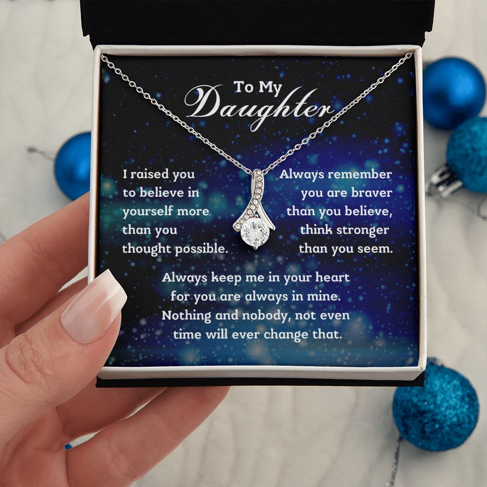 To My Daughter - I raised you to believe in yourself