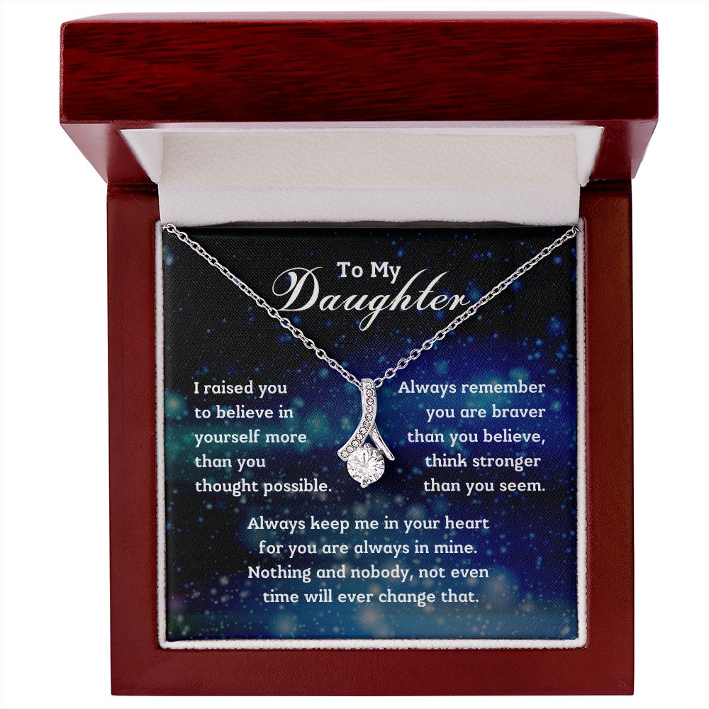 To My Daughter - I raised you to believe in yourself