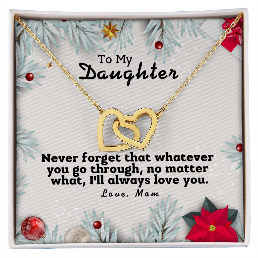 To My Daughter - Never forget whatever you go, I'll always love you
