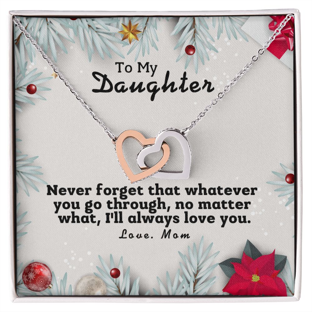To My Daughter - Never forget whatever you go, I'll always love you