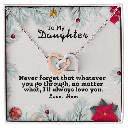 To My Daughter - Never forget whatever you go, I'll always love you