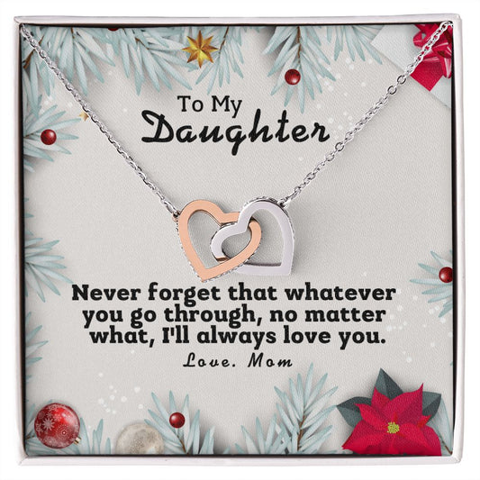 To My Daughter - Never forget whatever you go, I'll always love you