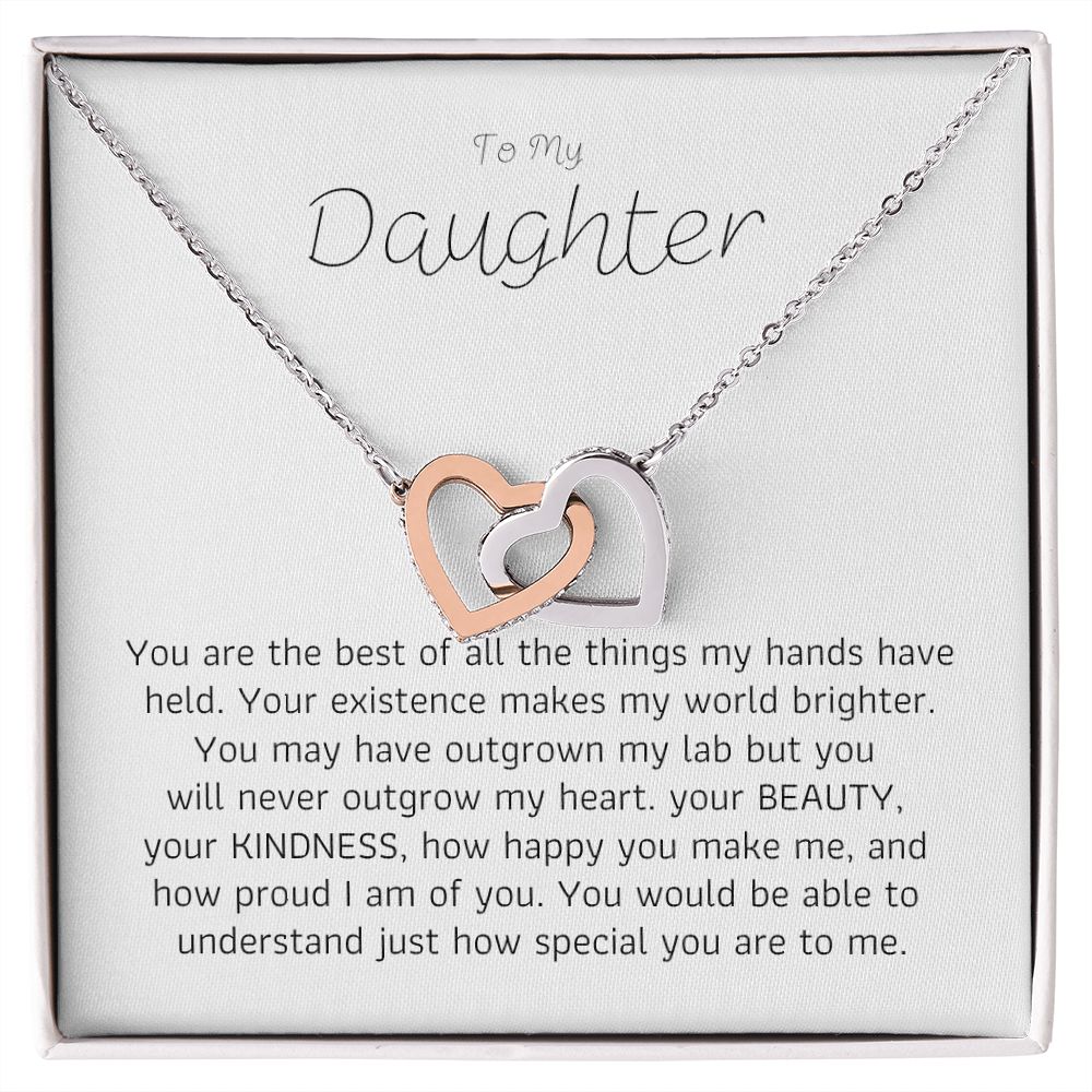 To My Daughter - You are the best of all the things my hands have held.