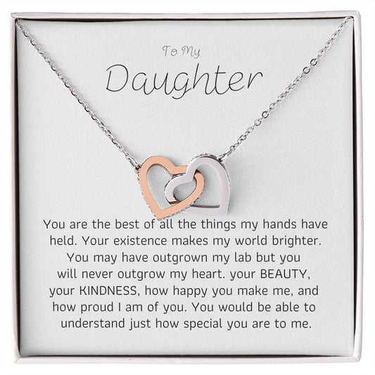 To My Daughter - You are the best of all the things my hands have held.