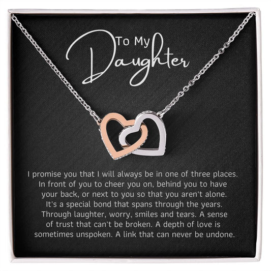To My Daughter - I promise you that I will always be in one of three places.