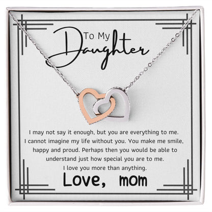 To My Daughter - I may noy say it enough but you are everything to me