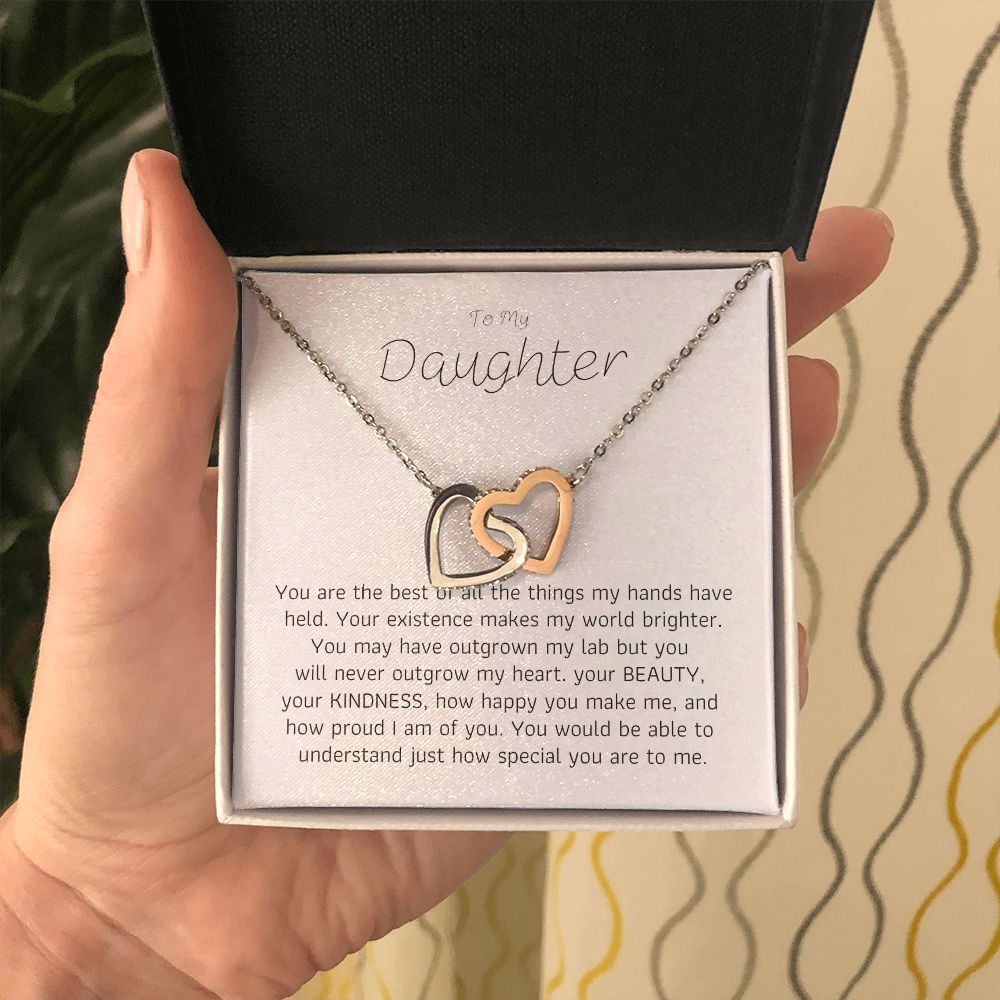 To My Daughter - You are the best of all the things my hands have held.