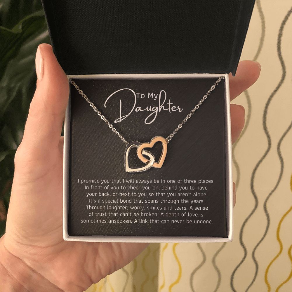 To My Daughter - I promise you that I will always be in one of three places.