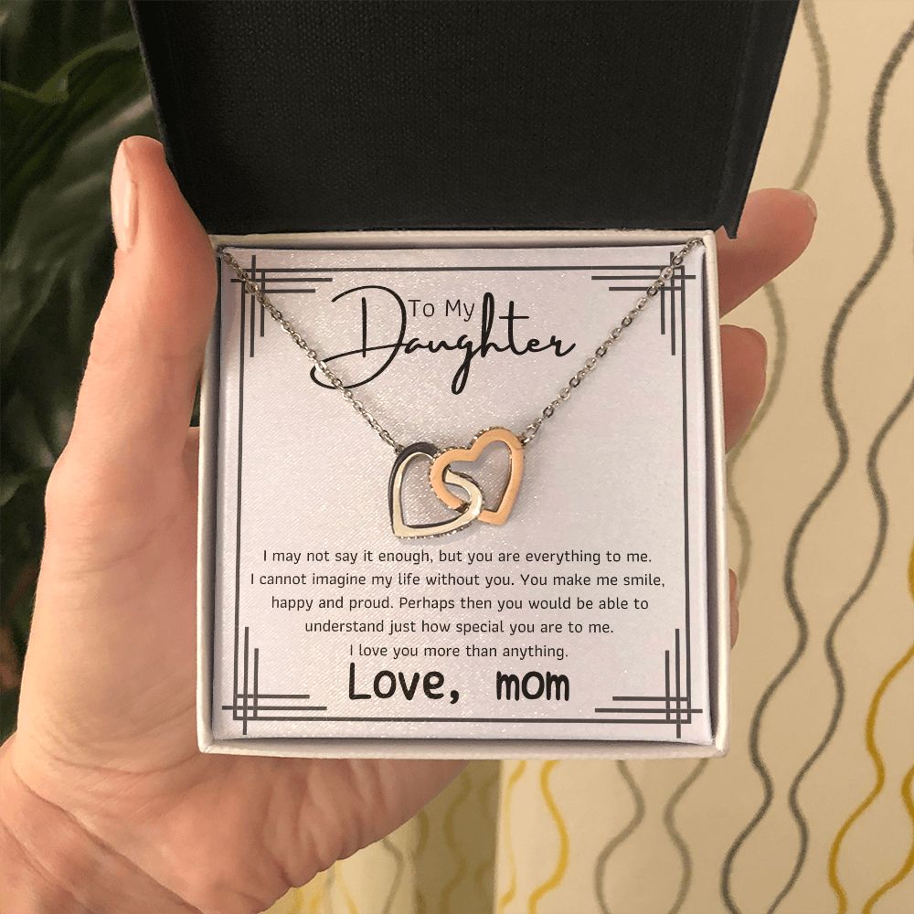 To My Daughter - I may noy say it enough but you are everything to me