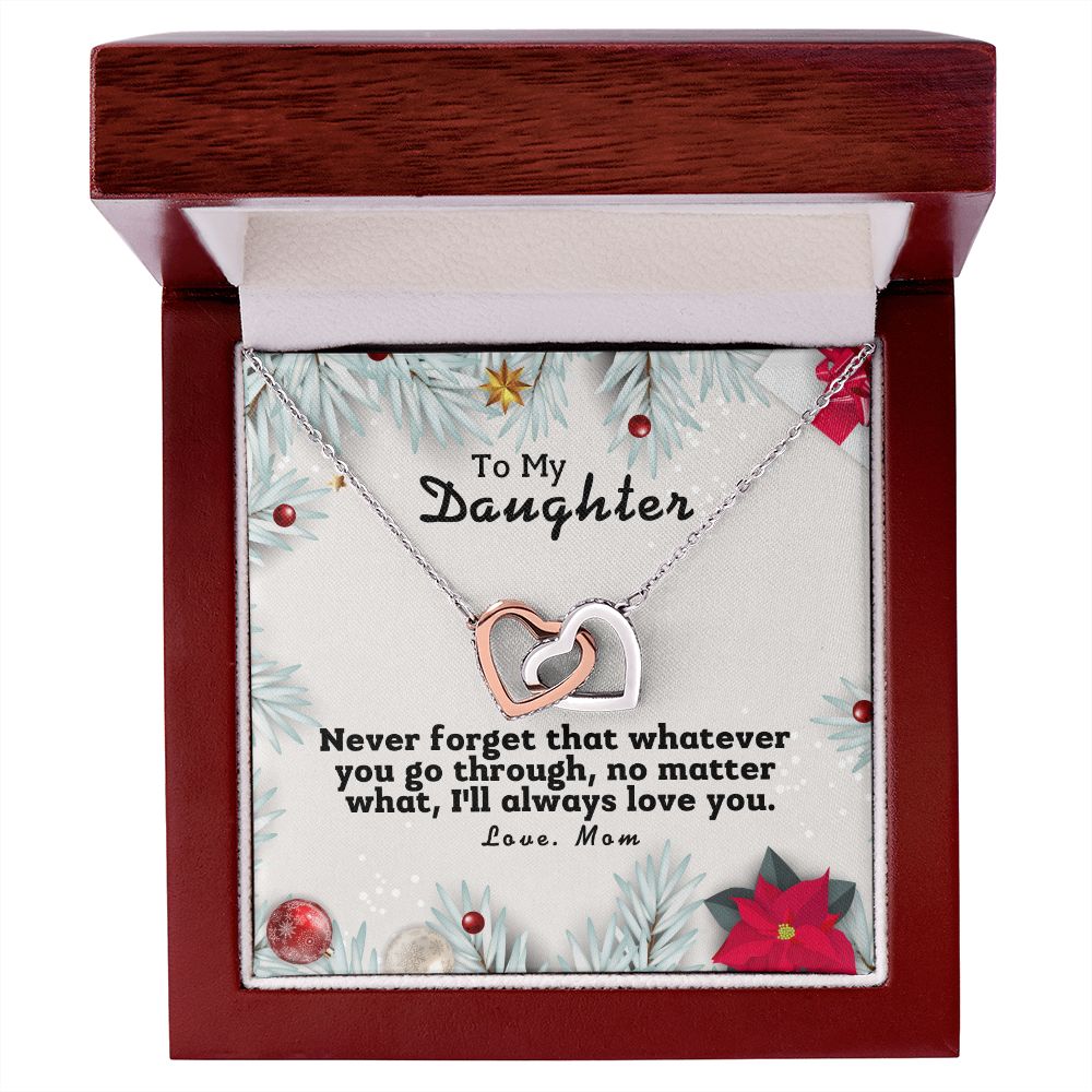 To My Daughter - Never forget whatever you go, I'll always love you