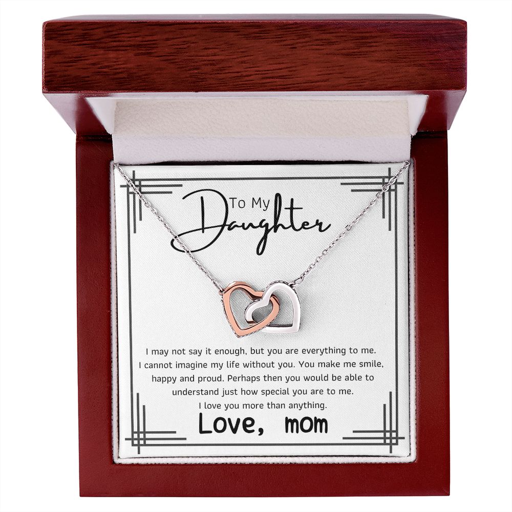 To My Daughter - I may noy say it enough but you are everything to me