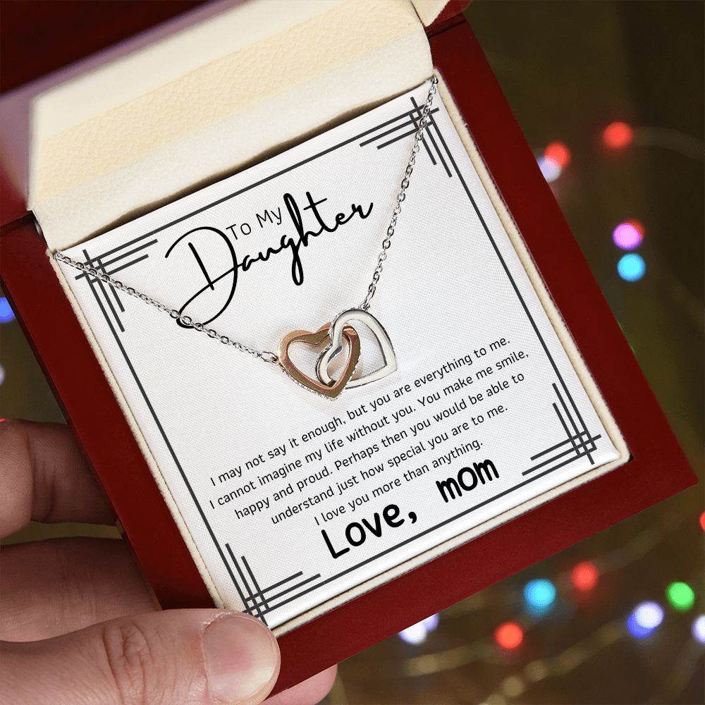 To My Daughter - I may noy say it enough but you are everything to me